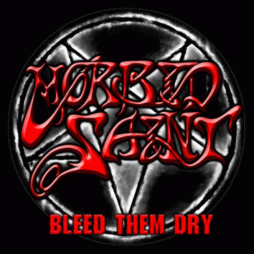 Morbid Saint : Bleed Them Dry